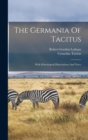 Image for The Germania Of Tacitus : With Ethnological Dissertations And Notes