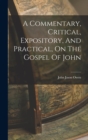 Image for A Commentary, Critical, Expository, And Practical, On The Gospel Of John