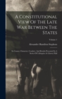 Image for A Constitutional View Of The Late War Between The States
