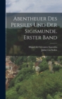 Image for Abentheuer des Persiles und der Sigismunde. Erster Band