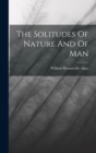 Image for The Solitudes Of Nature And Of Man