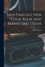 Image for Miss Parloa&#39;s New Cook Book And Marketing Guide