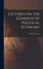 Image for Lectures On The Elements Of Political Economy