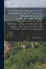 Image for Discovery Of The True Causes Why The Repeal Of The Union With Rome And The Strengthening Of The Connexion With Great Britain, Can Alone Secure The Peace ... Of Ireland, Petition To The House Of Common