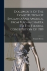 Image for Documents Of The Constitution Of England And America, From Magna Charta To The Federal Constitution Of 1789