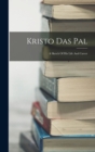 Image for Kristo Das Pal; A Sketch Of His Life And Career