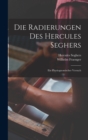 Image for Die Radierungen Des Hercules Seghers; Ein Physiognomischer Versuch