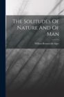 Image for The Solitudes Of Nature And Of Man