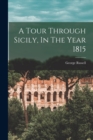 Image for A Tour Through Sicily, In The Year 1815