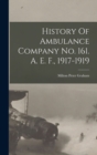 Image for History Of Ambulance Company No. 161. A. E. F., 1917-1919