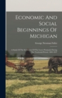 Image for Economic And Social Beginnings Of Michigan