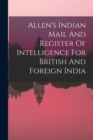 Image for Allen&#39;s Indian Mail And Register Of Intelligence For British And Foreign India