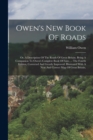 Image for Owen&#39;s New Book Of Roads : Or, A Description Of The Roads Of Great Britain. Being A Companion To Owen&#39;s Complete Book Of Fairs. ... The Fourth Edition, Corrected And Greatly Improved. Illustrated With
