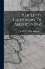 Image for Bartlett&#39;s Dictionary Of Americanisms