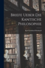 Image for Briefe ueber die kantische Philosophie