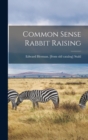 Image for Common Sense Rabbit Raising