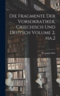 Image for Die Fragmente der Vorsokratiker, griechisch und deutsch Volume 2, ha.2