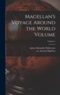 Image for Magellan&#39;s Voyage Around the World Volume; Volume 1
