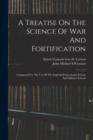 Image for A Treatise On The Science Of War And Fortification