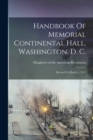 Image for Handbook Of Memorial Continental Hall, Washington, D. C.