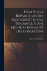 Image for Essai Sur La Repartition Des Richesses Et Sur La Tendance A Une Moindre Inegalite Des Conditions