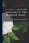 Image for Entstehung und Ausbreitung der Alchemie. Band I.