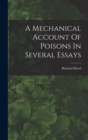 Image for A Mechanical Account Of Poisons In Several Essays