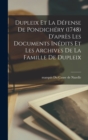 Image for Dupleix Et La Defense De Pondichery (1748) D&#39;apres Les Documents Inedits Et Les Archives De La Famille De Dupleix