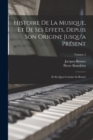 Image for Histoire De La Musique, Et De Ses Effets, Depuis Son Origine Jusqu&#39;a Present