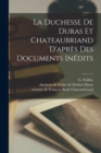 Image for La Duchesse De Duras Et Chateaubriand D&#39;apres Des Documents Inedits