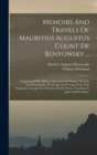 Image for Memoirs And Travels Of Mauritius Augustus Count De Benyowsky ... : Consisting Of His Military Operations In Poland, His Exile Into Kamchatka, His Escape And Voyage From That Peninsula Through The Nort
