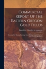 Image for Commercial Report Of The Eastern Oregon Gold Fields