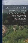 Image for Außlegung der Epistel St. Pauli an die Galater, mit zweyen Vorreden