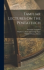 Image for Familiar Lectures On The Pentateuch