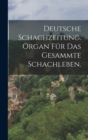 Image for Deutsche Schachzeitung. Organ fur das gesammte Schachleben.