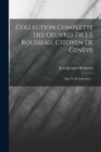 Image for Collection Complette Des Oeuvres De J. J. Rousseau, Citoyen De Geneve : Juge De Jean-jacques ...