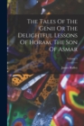 Image for The Tales Of The Genii Or The Delightful Lessons Of Horam, The Son Of Asmar; Volume 1