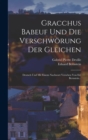 Image for Gracchus Babeuf Und Die Verschworung Der Gleichen : Deutsch Und Mit Einem Nachwort Versehen Von Ed. Bernstein...