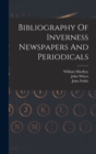 Image for Bibliography Of Inverness Newspapers And Periodicals