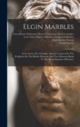 Image for Elgin Marbles : Letter From The Chevalier Antonio Canova On The Sculptures In The British Museum And Two Memoirs Read To The Royal Institute Of France