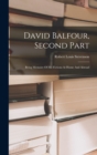 Image for David Balfour, Second Part : Being Memoirs Of His Fictions At Home And Abroad