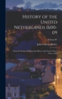 Image for History of the United Netherlands 1600-09 : From the Death of William the Silent to the Twelve Year&#39;s Truce, 1600; Volume IV