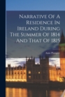 Image for Narrative Of A Residence In Ireland During The Summer Of 1814 And That Of 1815