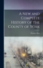 Image for A New and Complete History of the County of York