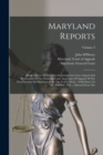 Image for Maryland Reports : Being A Series Of The Most Important Law Cases Argued And Determined In The Provincial Court And Court Of Appeals Of The Then Province Of Maryland, From The Year 1700 [i.e. 1658] Do