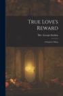 Image for True Love&#39;s Reward : A Sequel to Mona