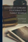 Image for Letters of Edward FitzGerald to Fanny Kemble : 1871-1883