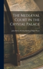 Image for The Mediæval Court in the Crystal Palace