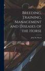 Image for Breeding, Training, Management and Diseases of the Horse