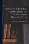 Image for Book of General Membership of the Ralston Health Club